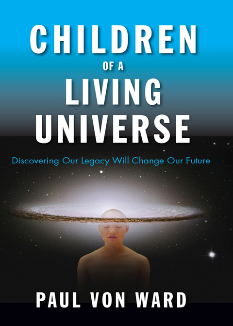Children of a Living Universe: Discovering Our Legacy Will Change Our Future - FULL INSTANT DOWNLOAD | PDF DOCX EPUB