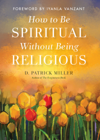 صورة الغلاف: How to Be Spiritual Without Being Religious 9781571748423