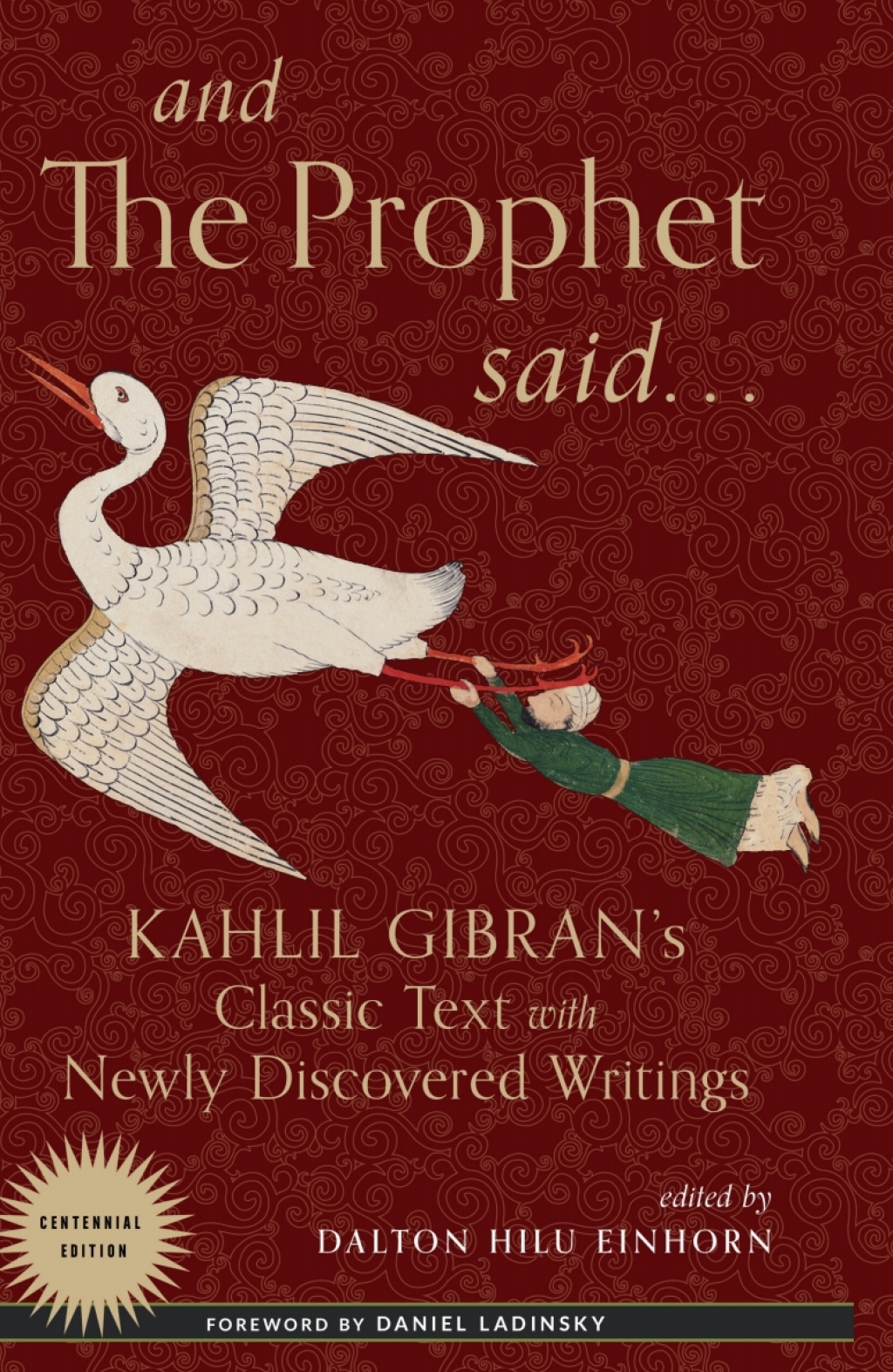 And the Prophet Said Kahlil Gibran’s Classic Text with Newly Discovered Writings