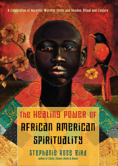 The Healing Power of African-American Spirituality: A Celebration of Ancestor Worship, Herbs and Hoodoo, Ritual and Conjure - FULL INSTANT DOWNLOAD | PDF DOCX EPUB
