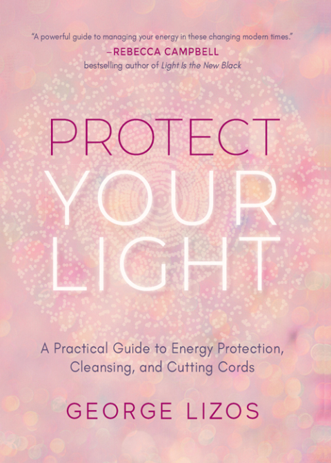 Protect Your Light : A Practical Guide to Energy Protection, Cleansing, and Cutting Cords - FULL INSTANT DOWNLOAD | PDF DOCX EPUB