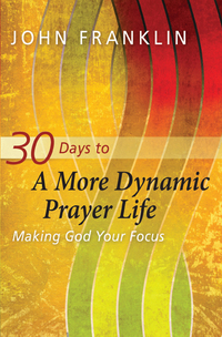 Omslagafbeelding: 30 Days to a More Dynamic Prayer Life 9781615218813