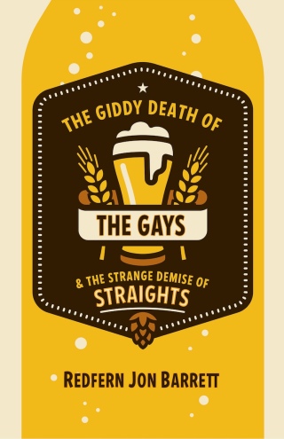 Imagen de portada: The Giddy Death of the Gays & the Strange Demise of Straights 9781612942933
