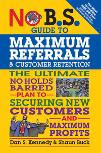 Cover image: No B.S. Guide to Maximum Referrals and Customer Retention 9781599185842