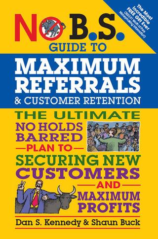 Cover image: No B.S. Guide to Maximum Referrals and Customer Retention 9781599185842