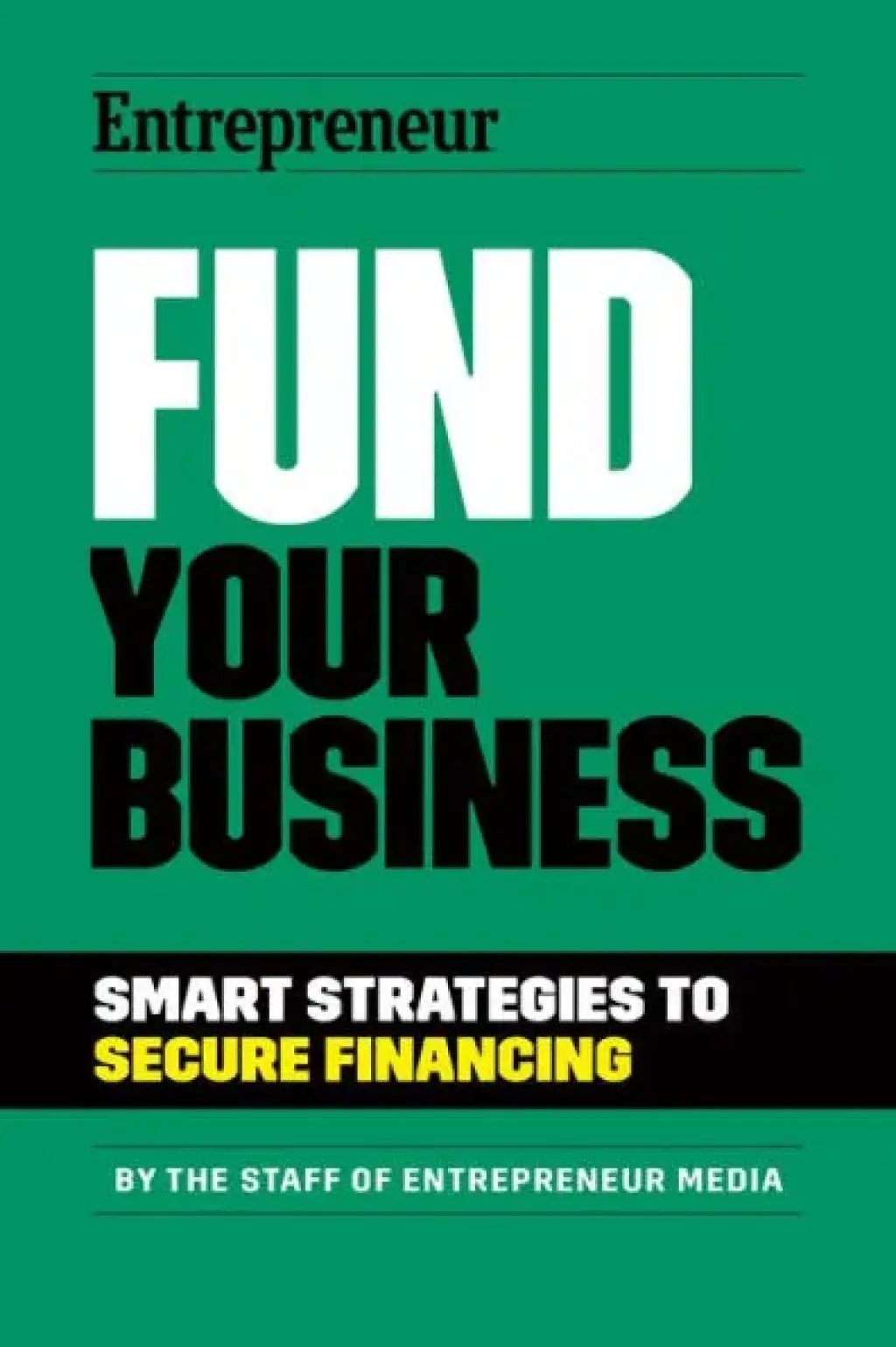 Fund Your Business Smart Strategies to Secure Financing 1st Edition