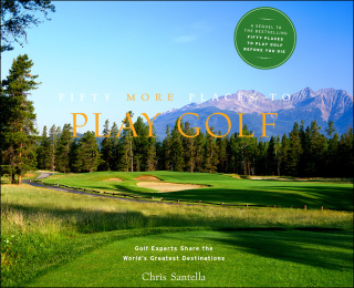Cover image: Fifty More Places to Play Golf Before You Die 9781584797937