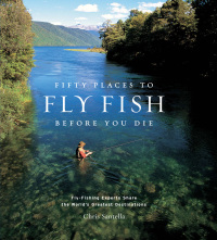 Cover image: Fifty Places to Fly Fish Before You Die 9781584793564