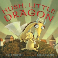 Cover image: Hush, Little Dragon 9780810994911