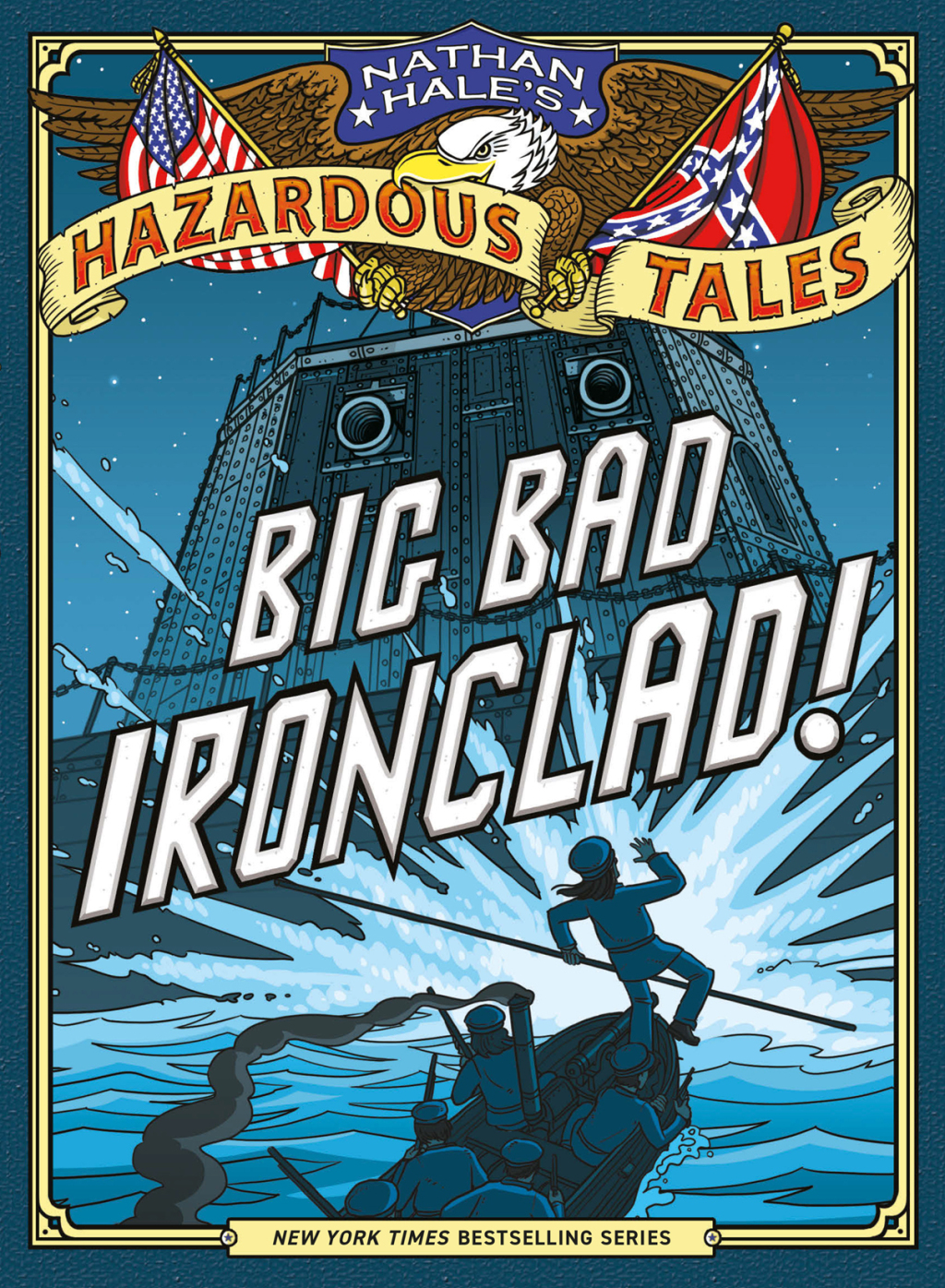 Big Bad Ironclad! (Nathan Hale’s Hazardous Tales #2) A Civil War Tale