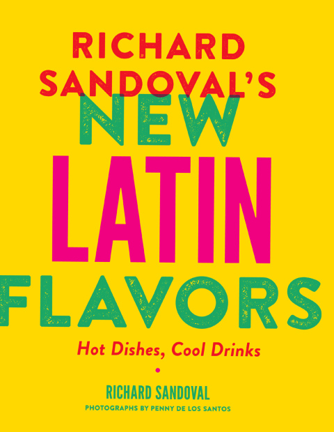 Richard Sandoval's New Latin Flavors: Hot Dishes, Cool Drinks - FULL INSTANT DOWNLOAD | PDF DOCX EPUB