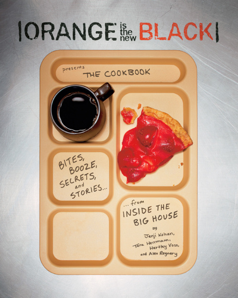 Orange Is the New Black Presents: The Cookbook: Bites, Booze, Secrets, and Stories from Inside the Big House - FULL INSTANT DOWNLOAD | PDF DOCX EPUB
