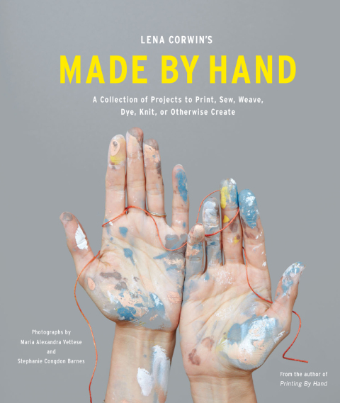 Lena Corwin's Made by Hand: A Collection of Projects to Print, Sew, Weave, Dye, Knit, or Otherwise Create - FULL INSTANT DOWNLOAD | PDF DOCX EPUB