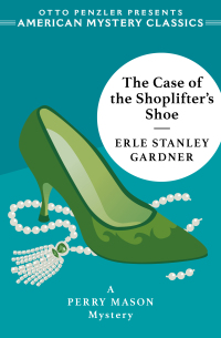Cover image: The Case of the Shoplifter's Shoe: A Perry Mason Mystery (An American Mystery Classic) 9781613162866