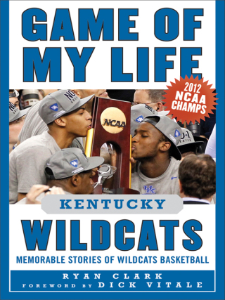 Cover image: Game of My Life Kentucky Wildcats 9781613210512