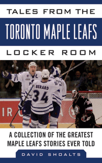 Cover image: Tales from the Toronto Maple Leafs Locker Room 9781613212400