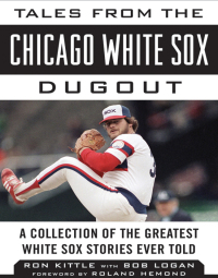 Cover image: Tales from the Chicago White Sox Dugout 9781613212189