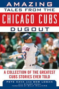 Cover image: Amazing Tales from the Chicago Cubs Dugout 9781613210222