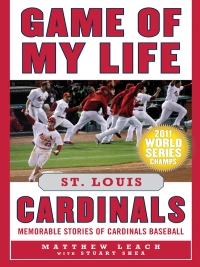Cover image: Game of My Life St. Louis Cardinals 9781613210727