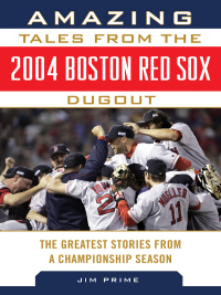 Immagine di copertina: Amazing Tales from the 2004 Boston Red Sox Dugout 9781613216873