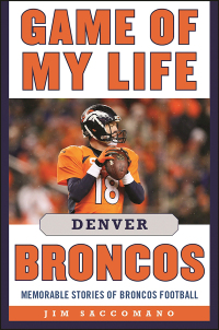صورة الغلاف: Game of My Life Denver Broncos 9781613210703