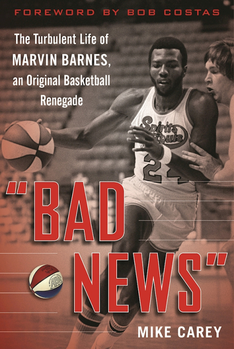 "Bad News" : The Turbulent Life of Marvin Barnes, Pro Basketball's Original Renegade - FULL INSTANT DOWNLOAD | PDF DOCX EPUB