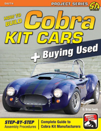 Imagen de portada: How to Build Cobra Kit Cars & Buying Used 9781934709436