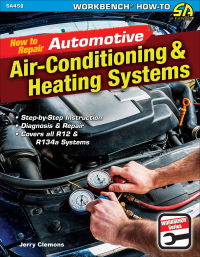 Cover image: How to Repair Automotive Air-Conditioning & Heating Systems 9781613255001