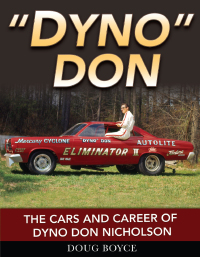 Cover image: Dyno Don: The Cars and Career of Dyno Don Nicholson 9781613254059