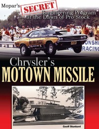 Imagen de portada: Chrysler's Motown Missile: Mopar's Secret Engineering Program at the Dawn of Pro Stock 9781613254752