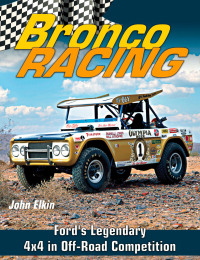 Imagen de portada: Bronco Racing: Ford's Legendary 4X4 in Off-Road Competition 9781613257821