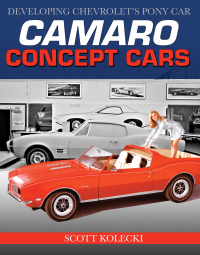 Cover image: Camaro Concept Cars: Developing Chevrolet's Pony Car 9781613258286