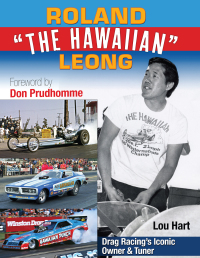 Imagen de portada: Roland Leong "The Hawaiian": Drag Racing’s Iconic Top Fuel Owner & Tuner 9781613258309
