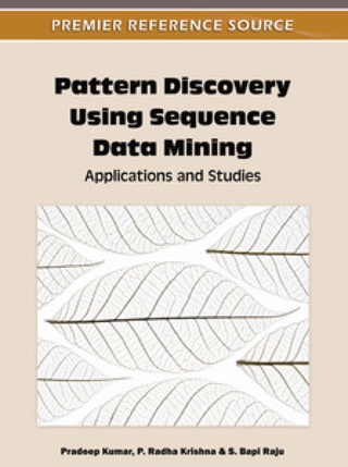 صورة الغلاف: Pattern Discovery Using Sequence Data Mining: Applications and Studies 9781613500569