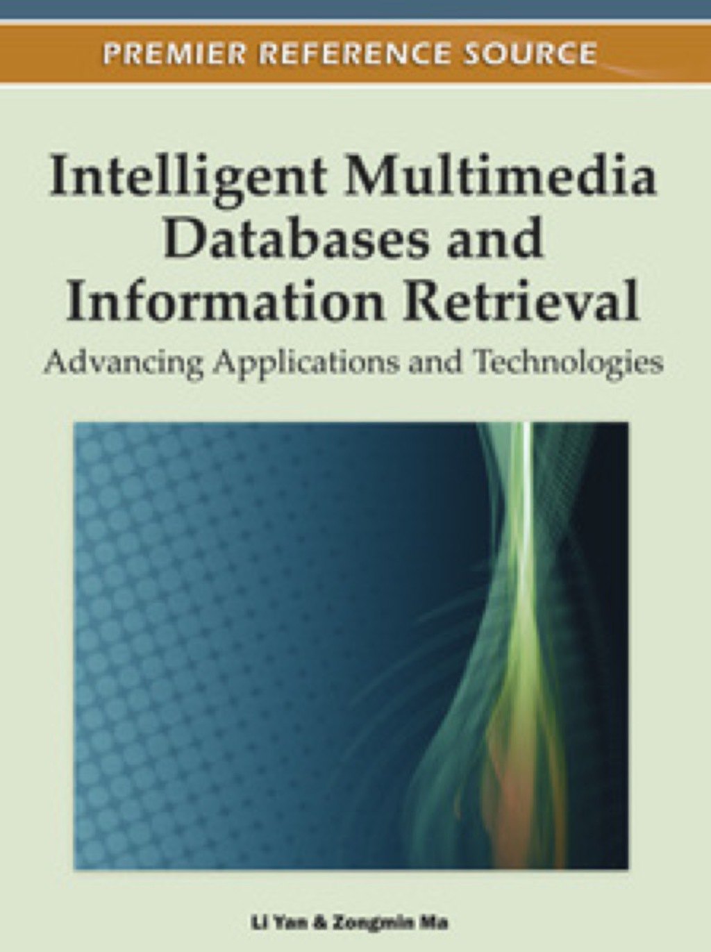 Intelligent Multimedia Databases and Information Retrieval: Advancing Applications and Technologies Advancing Applications and Technologies
