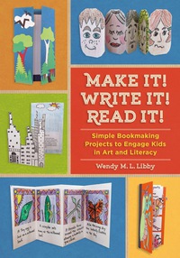 صورة الغلاف: Make It! Write It! Read It!: Simple Bookmaking Projects to Engage Kids in Art and Literacy 9781613730300