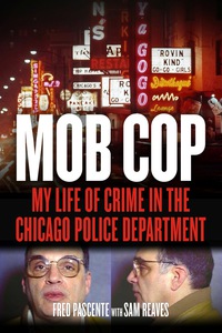 Cover image: Mob Cop: My Life of Crime in the Chicago Police Department 1st edition 9781613731345