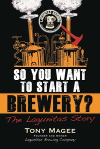 صورة الغلاف: So You Want to Start a Brewery? 9781556525629
