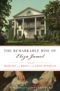 Imagen de portada: The Remarkable Rise of Eliza Jumel: A Story of Marriage and Money in the Early Republic 1st edition 9781613733806