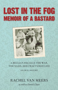 Cover image: Lost in the Fog: Memoir of a Bastard: A Belgian Recalls the War, the Nazis, Her Fractured Life 9780897335713