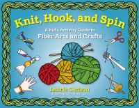 表紙画像: Knit, Hook, and Spin 1st edition 9781613734001