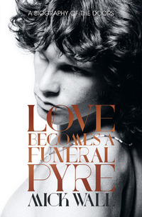 Cover image: Love Becomes a Funeral Pyre: A Biography of the Doors 1st edition 9781613734087