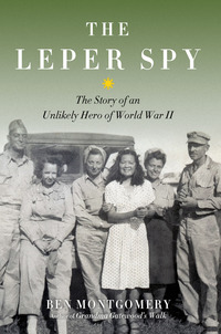 Cover image: The Leper Spy: The Story of an Unlikely Hero of World War II 1st edition 9781613734308