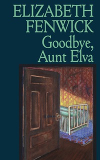 Cover image: Goodbye, Aunt Elva 9780897332705