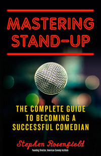 Imagen de portada: Mastering Stand-Up: The Complete Guide to Becoming a Successful Comedian 1st edition 9781613736920