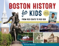 صورة الغلاف: Boston History for Kids 1st edition 9781613737125