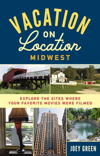 Imagen de portada: Vacation on Location, Midwest: Explore the Sites Where Your Favorite Movies Were Filmed 1st edition 9781613737255