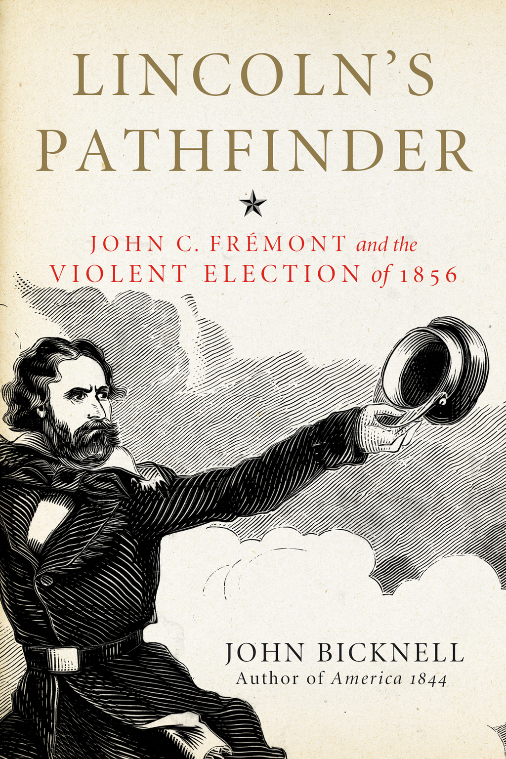 Lincoln’s Pathfinder John C. Fremont and the Violent Election of 1856 1st Edition