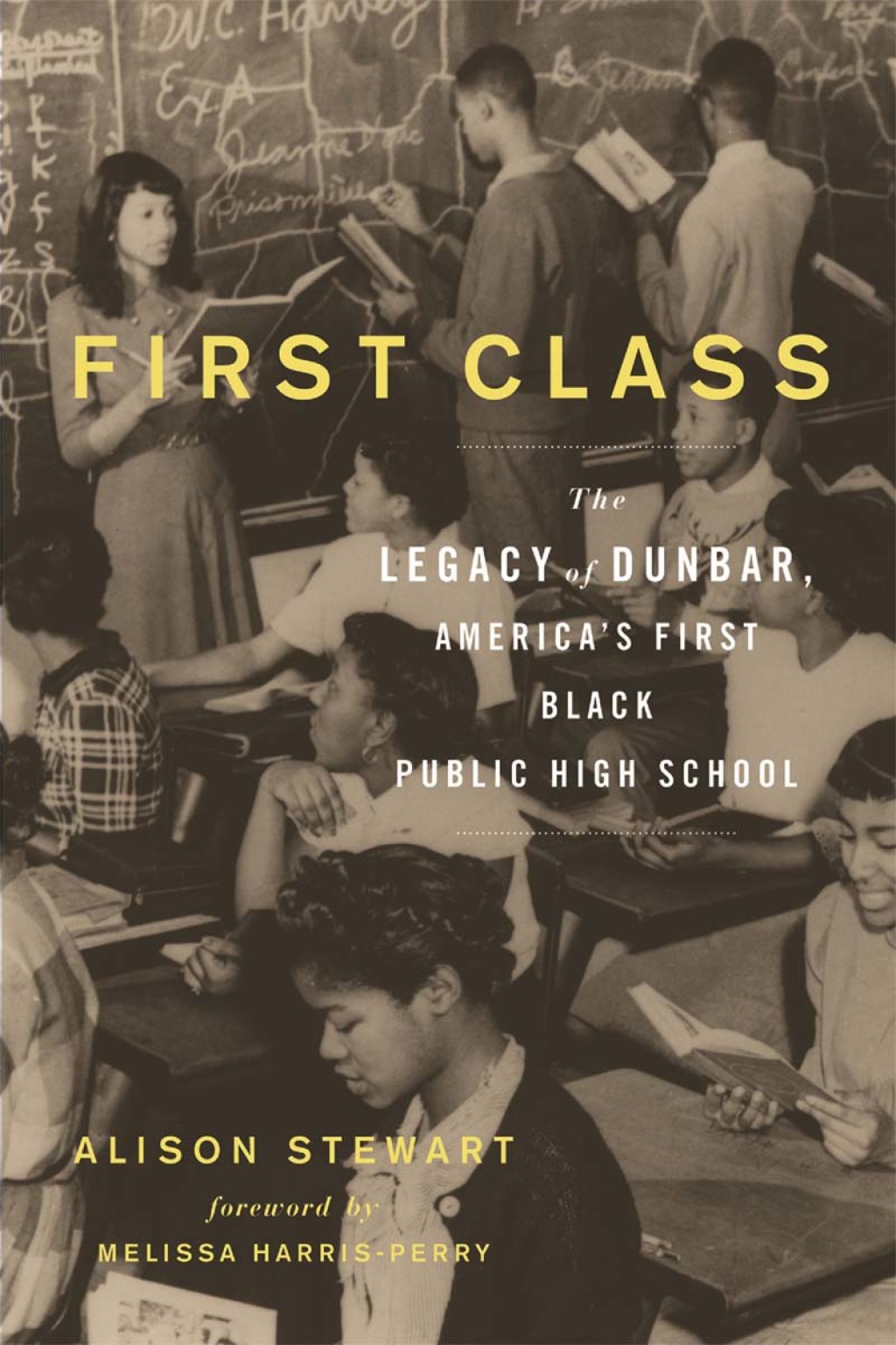 First Class The Legacy of Dunbar, America’s First Black Public High School