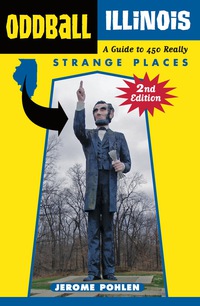 صورة الغلاف: Oddball Illinois: A Guide to 450 Really Strange Places 2nd edition 9781613740323